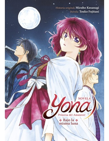 Yona, princesa del amanecer: Bajo la misma Luna (novela)