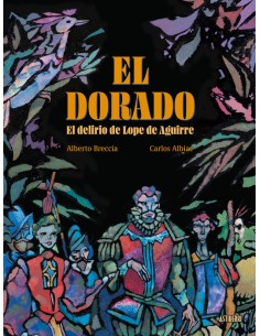 EL DORADO.EL DELIRIO DE LOPE DE AGUIRRE