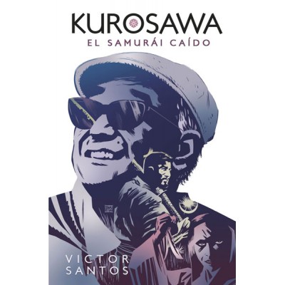 Kurosawa, El Samurái Caído