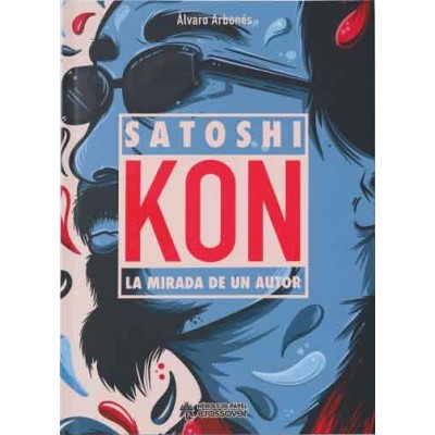 Satoshi Kon: La Mirada de un Autor