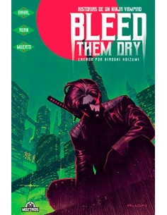 BLEED THEM DRY. HISTORIAS DE UN NINJA VAMPIRO